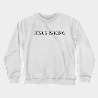 Jesus King God Quote Bibloe Christ Gift Catholic Believe Crewneck Sweatshirt